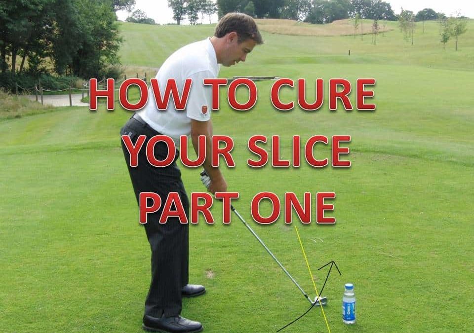 How to Cure Your Slice – Part One