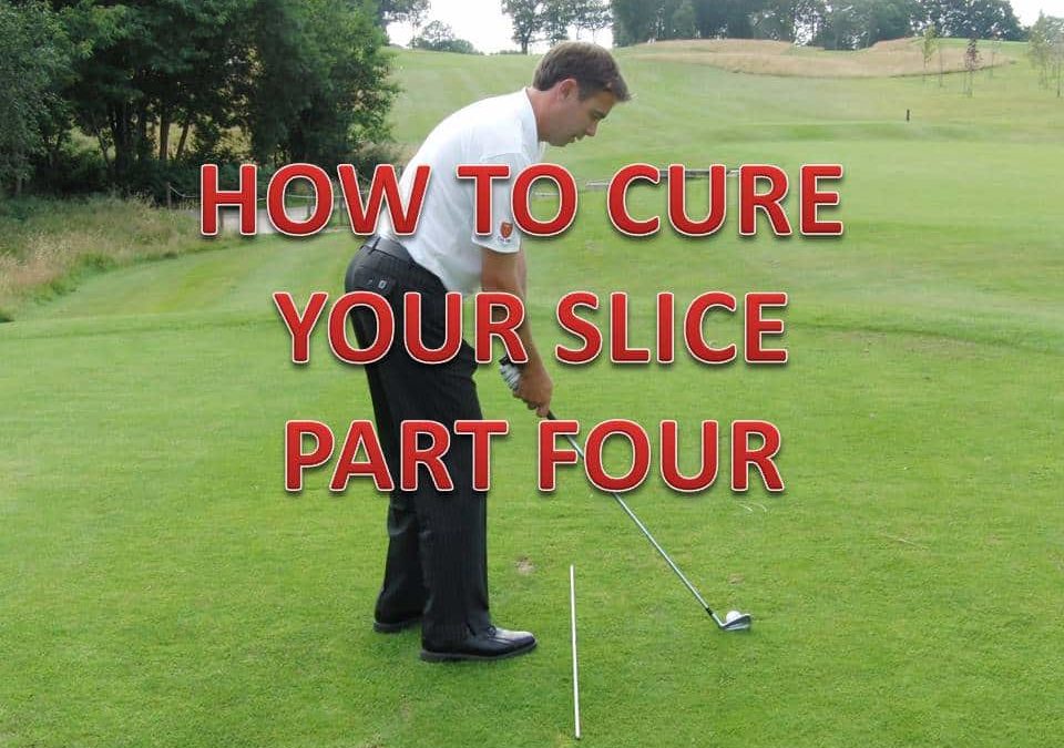 How To Cure Your Slice – Part 4
