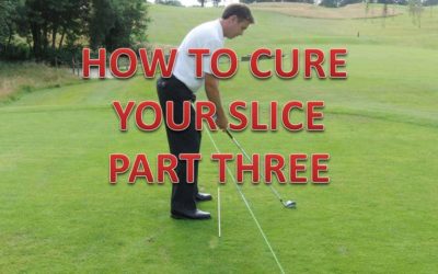 How To Cure Your Slice  – Part 3