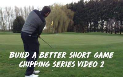 Build a Better Short Game Series | Chipping Series Video No. 2