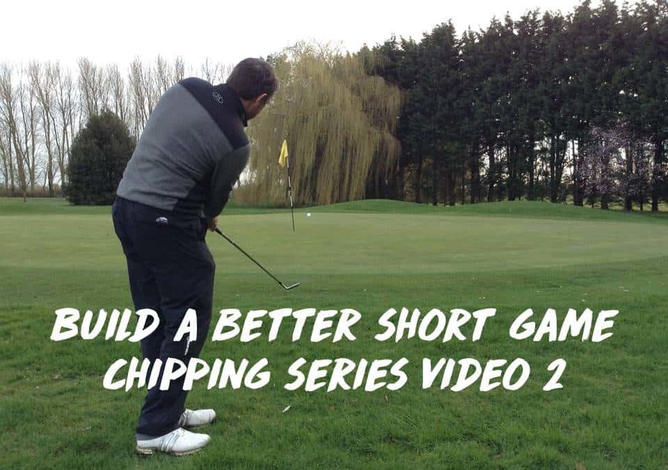 Build a Better Short Game Series | Chipping Series Video No. 2